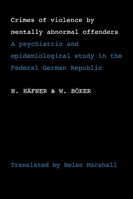 Crimes of Violence by Mentally Abnormal Offenders: A psychiatric and epidemiological study in the Federal German Republic