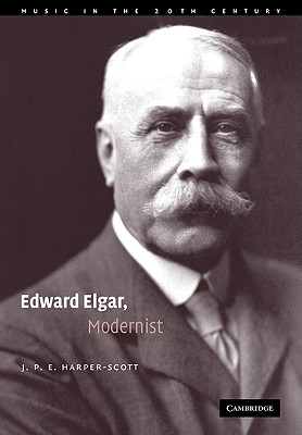Edward Elgar, Modernist (Music in the Twentieth Century, Series Number 20)