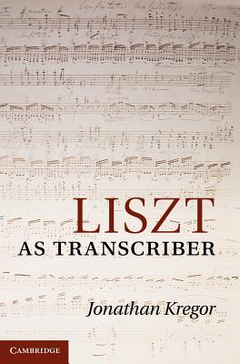 Image for Liszt as Transcriber