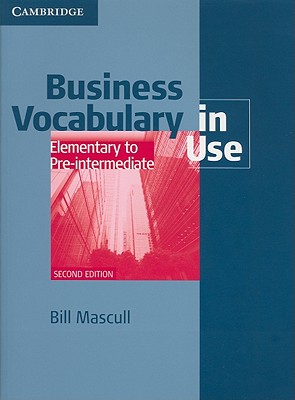 Business Vocabulary in Use Elementary to Pre-intermediate with answers (Cambridge International Corpus) Image for Business Vocabulary in Use Elementary to Pre-intermediate with answers (Cambridge International Corpus)