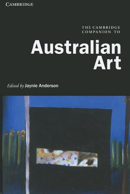 Image for The Cambridge Companion to Australian Art (Cambridge Companions to the History of Art) The Cambridge Companion to Australian Art (Cambridge Companions to the History of Art)