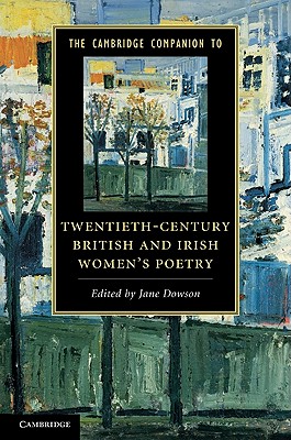 The Cambridge Companion to Twentieth-Century British and Irish Women's Poetry (Cambridge Companions to Literature)