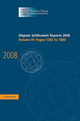 Dispute Settlement Reports 2008: Volume 4, Pages 1283-1680 (World Trade Organization Dispute Settlement Reports)