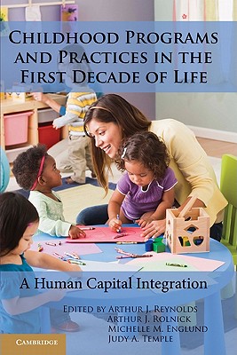 Childhood Programs and Practices in the First Decade of Life: A Human Capital Integration