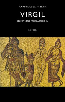 VIRGIL: SELECTIONS FROM AENEID IV With a Further Selection from the English Translation of C. Day Lewis