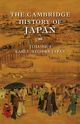 The Cambridge History of Japan, Vol. 4: Early Modern Japan