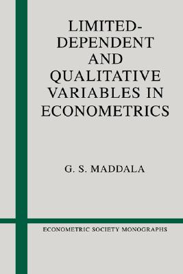 Limited-Dependent and Qualitative Variables in Econometrics (Econometric Society Monographs, Series Number 3)