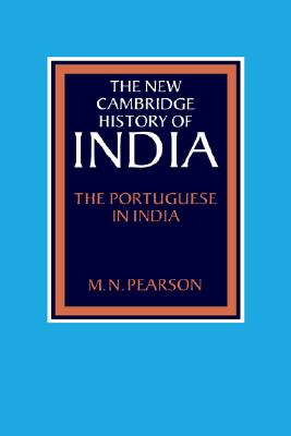 The New Cambridge History of India, Volume 1, Part 1: The Portuguese in India