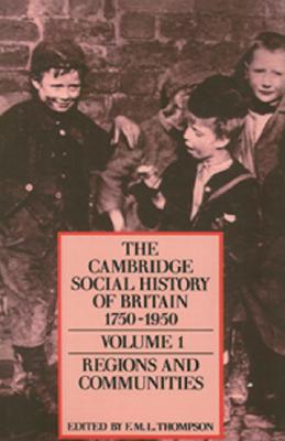 The Cambridge Social History of Britain, 1750-1950 (The Cambridge Social History of Britain, 1750-1950 3 Volume Hardback Set)