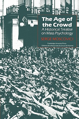 The Age of the Crowd: A Historical Treatise on Mass Psychology (Msh)