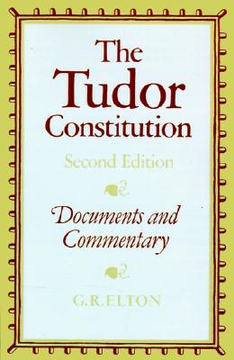 The Tudor Constitution: Documents and Commentary