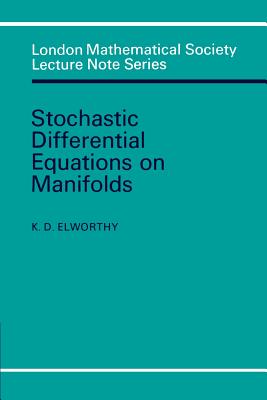 Stochastic Differential Equations on Manifolds (London Mathematical Society Lecture Note Series, Series Number 70)