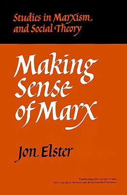 Image for Making Sense of Marx (Studies in Marxism and Social Theory) Making Sense of Marx (Studies in Marxism and Social Theory)
