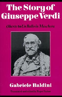The Story of Giuseppe Verdi: Oberto to Un Ballo in Maschera