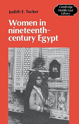 Women in Nineteenth-Century Egypt (Cambridge Middle East Library, Series Number 7)