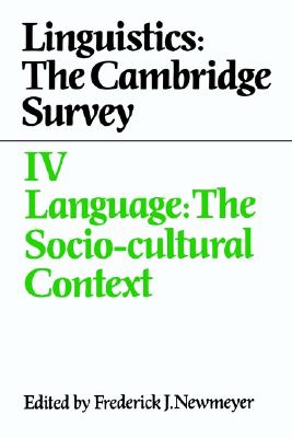 Linguistics: The Cambridge Survey: Volume 4, Language: The Socio-Cultural Context (Cambridge Studies in German)