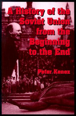 A History of the Soviet Union from the Beginning to the End