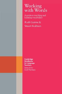 Working with Words: A Guide to Teaching and Learning Vocabulary (Cambridge Handbooks for Language Teachers)