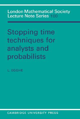 Stopping Time Techniques for Analysts and Probabilists (London Mathematical Society Lecture Note Series, Series Number 100)