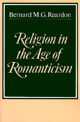 Religion in the Age of Romanticism: Studies in Early Nineteenth-Century Thought