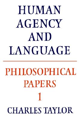 Philosophical Papers: Volume 1, Human Agency and Language (Philosophical Papers (Cambridge))