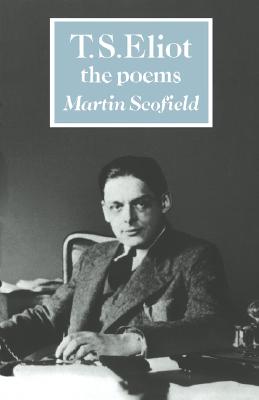 T. S. Eliot: The Poems (British and Irish Authors)