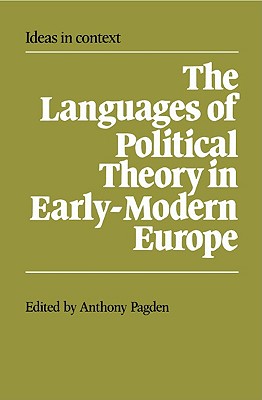 The Languages of Political Theory in Early-Modern Europe (Ideas in Context, Series Number 4)