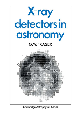 X-ray Detectors in Astronomy (Cambridge Astrophysics, Series Number 15)