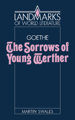 Goethe: The Sorrows of Young Werther (Landmarks of World Literature)
