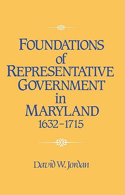 Foundations of Representative Government in Maryland, 1632-1715