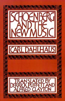 Schoenberg and the New Music: Essays by Carl Dahlhaus