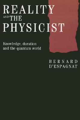 Reality and the Physicist: Knowledge, Duration and the Quantum World