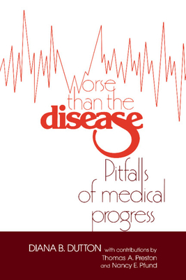 Worse than the Disease: Pitfalls of Medical Progress