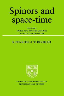 Spinors and Space-Time: Volume 2, Spinor and Twistor Methods in Space-Time Geometry (Cambridge Monographs on Mathematical Physics)