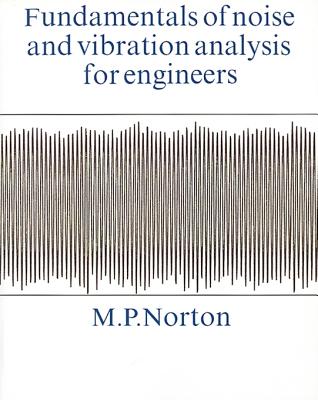 Fundamentals of Noise and Vibration Analysis for Engineers