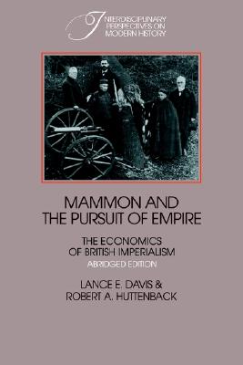Mammon and the Pursuit of Empire Abridged Edition: The Economics of British Imperialism (Interdisciplinary Perspectives on Modern History)