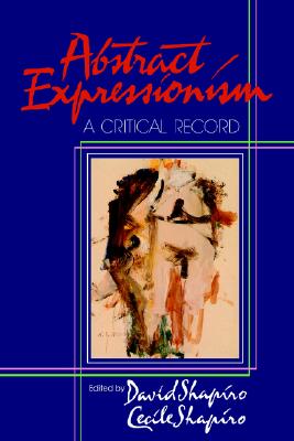 Abstract Expressionism: A Critical Record