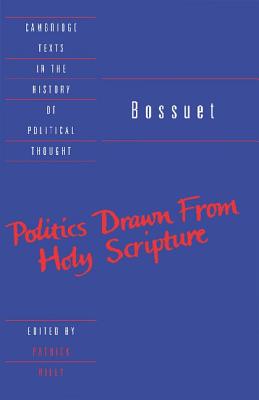 Image for Bossuet: Politics Drawn from the Very Words of Holy Scripture (Cambridge Texts in the History of Political Thought)