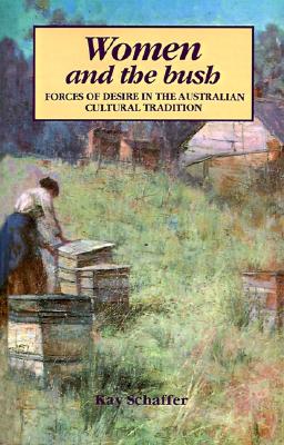 Women and the Bush: Forces of Desire in the Australian Cultural Tradition