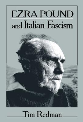 Ezra Pound and Italian Fascism (Cambridge Studies in American Literature and Culture, Series Number 47)