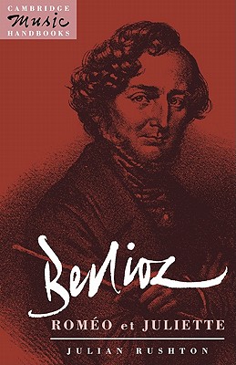Berlioz. Romeo et Juliette. (Cambridge Music Handbooks).