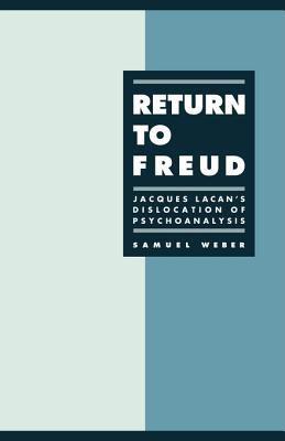 Return to Freud: Jacques Lacan's Dislocation of Psychoanalysis (Literature, Culture, Theory, Series Number 1)