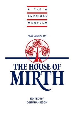 New Essays on 'The House of Mirth' (The American Novel)