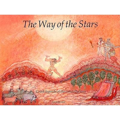 Image for The Way of the Stars: Greek Legends of the Constellations The Way of the Stars: Greek Legends of the Constellations