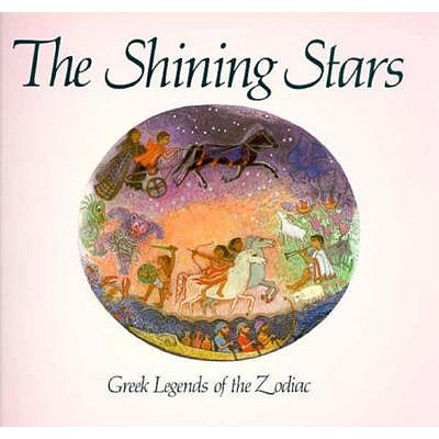 Image for The Shining Stars: Greek Legends of the Zodiac The Shining Stars: Greek Legends of the Zodiac