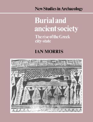 BURIAL AND ANCIENT SOCIETY The Rise of the Greek City-State