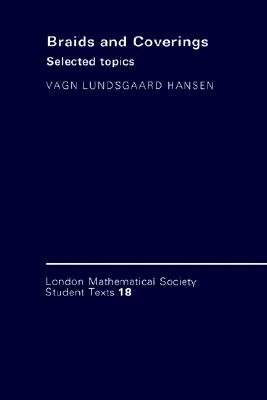 Image for Braids and Coverings: Selected Topics (London Mathematical Society Student Texts, Series Number 18) Braids and Coverings: Selected Topics (London Mathematical Society Student Texts, Series Number 18)
