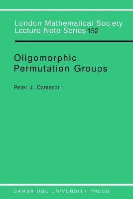 Oligomorphic Permutation Groups (London Mathematical Society Lecture Note Series, Series Number 152)