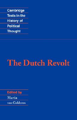 The Dutch Revolt (Cambridge Texts in the History of Political Thought)