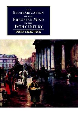 The Secularization of the European Mind in the Nineteenth Century (Canto original series)